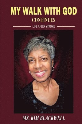 Kim Blackwell - My Walk with God Continues Life after Stroke, Häftad