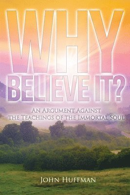 John Huffman - Why Believe It?, Häftad
