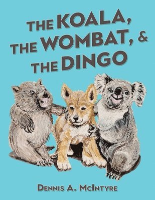 bokomslag The Koala, the Wombat and the Dingo