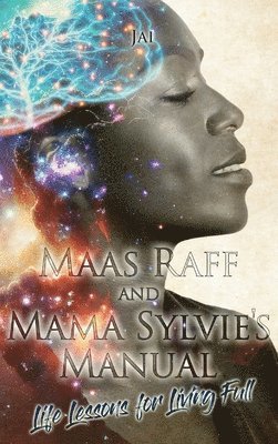 bokomslag Maas Raff and Mama Sylvie's Manual Life Lessons for Living Full