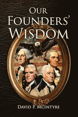 bokomslag Our Founders' Wisdom