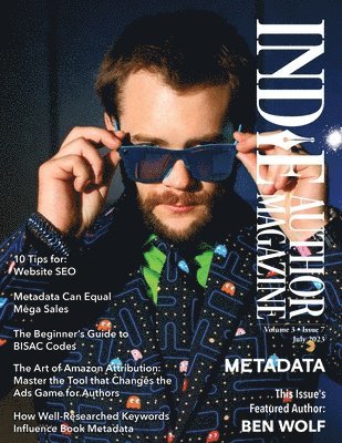 bokomslag Indie Author Magazine Featuring Ben Wolf The Science of Metadata, Mastering Website SEO, Demystifying BISAC Codes and Conquering Keywords