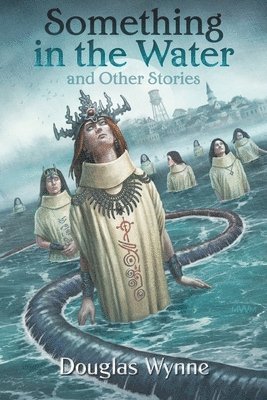Douglas Wynne, Joe Morey - Something in the Water and Other Stories, Häftad