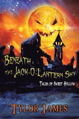 Tylor James - Beneath The Jack O ' Lantern Sky, Häftad