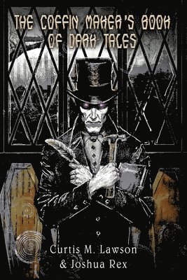 Joshua Rex, Curtis M Lawson, Joe Morey - Coffin Maker's Book of Dark Tales, Häftad