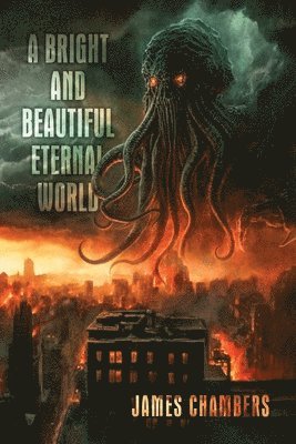 James Chambers - Bright and Beautiful Eternal World, Häftad
