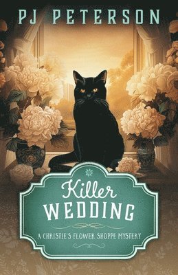 Pj Peterson - Killer Wedding: A Christie's Flower Shoppe Mystery, Häftad