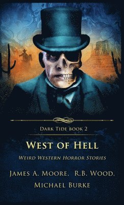 James A Moore, R B Wood, Michael Burke - West of Hell, Inbunden