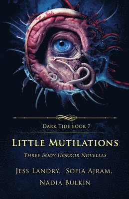 Jess Landry, Sofia Ajram, Nadia Bulkin - Little Mutilations, Häftad
