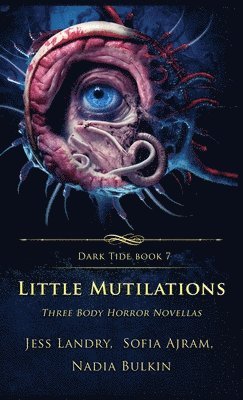 Jess Landry, Sofia Ajram, Nadia Bulkin - Little Mutilations, Inbunden
