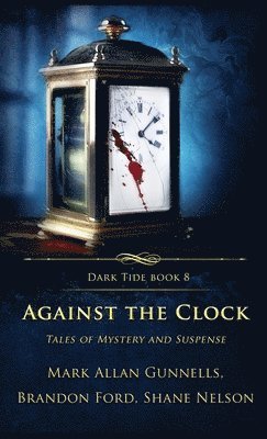 Mark Allan Gunnells, Shane Nelson, Brandon Ford - Against the Clock, Inbunden