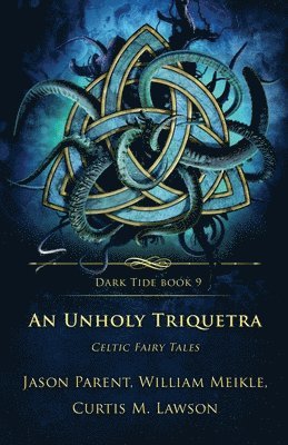 William Meikle, Jason Parent, Curtis M Lawson - Unholy Triquetra, Häftad