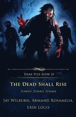 Erin Louis, Armand Rosamilia, Jay Wilburn - Dead Shall Rise, Häftad