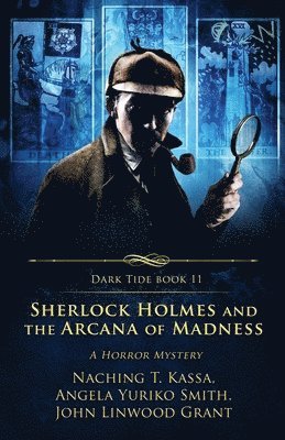 John Linwood Grant, Angela Yuriko Smith, Naching T Kassa - Sherlock Holmes and the Arcana of Madness, Häftad