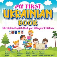 bokomslag My First Ukrainian Book. Ukrainian-English Book for Bilingual Children, Ukrainian-English children's book with illustrations for kids.