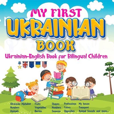 My First Ukrainian Book. Ukrainian-English Book for Bilingual Children, Ukrainian-English children's book with illustrations for kids. 1