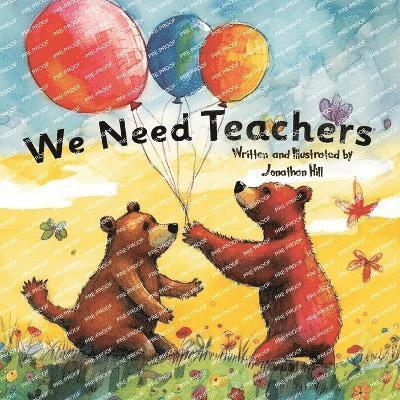 Jonathan Hill - We Need Teachers, Häftad