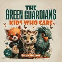 Gerald Habour - Green Guardians; Kids Who Care, Häftad