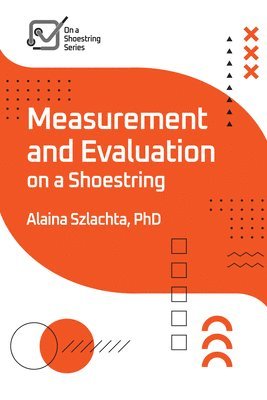Alaina Szlachta - Measurement and Evaluation on a Shoestring, Häftad
