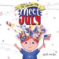 bokomslag Meet July: A children's book to teach about the Fourth of July, friendship, and summer fun!