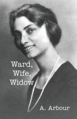 A Arbour - Ward, Wife, Widow, Häftad