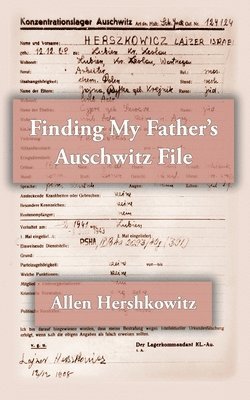Allen Hershkowitz - Finding My Father's Auschwitz File, Häftad