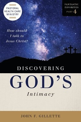 John F Gillette - Discovering God's Intimacy, Häftad