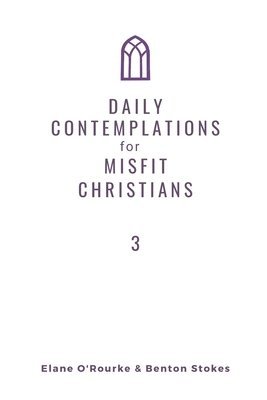 bokomslag Daily Contemplations for Misfit Christians 3: Lent + Easter