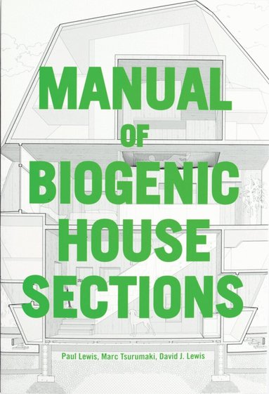 Paul Lewis, Marc Tsurumaki, David J. Lewis - Manual of Biogenic House Sections, Häftad