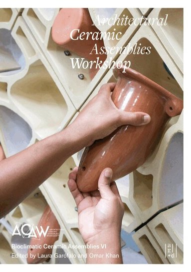 Omar Khan, Omar Khan, Laura Garofalo - Architectural Ceramic Assemblies Workshop, Häftad