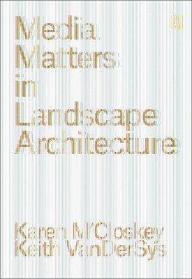 bokomslag Media Matters in Landscape Architecture