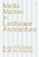 Keith Vandersys, Karen M’Closkey, Keith VanDerSys, Karen M'Closkey - Media Matters in Landscape Architecture, Häftad