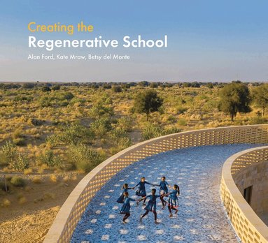 Alan Ford, Kate Mraw, Besty del Monte - Creating the Regenerative School, Inbunden