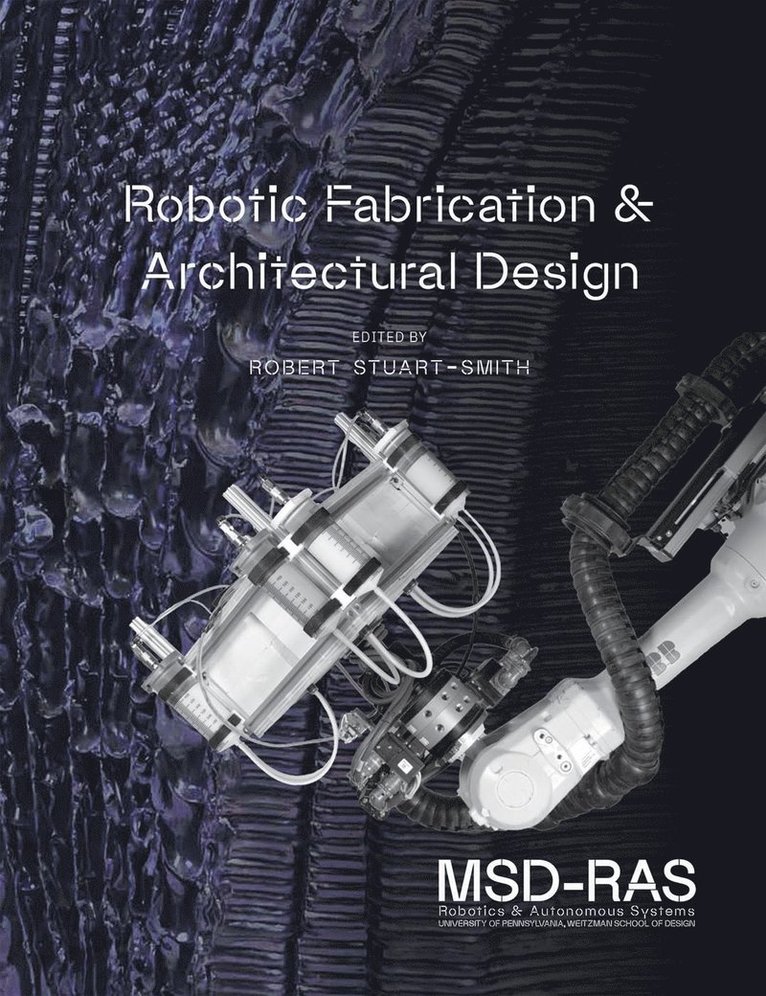 Robert Stuart-Smith - Robotic Fabrication & Architectural Design, Inbunden
