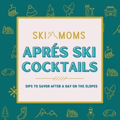 bokomslag Ski Moms Apres Ski Cocktails