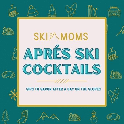 Ski Moms Apres Ski Cocktails 1