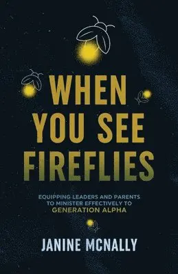 Janine McNally - When You See Fireflies, Häftad. Tillgänglighet: Lägg i varukorg