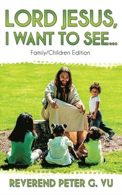 Peter G Vu, Peter G. Vu, G. Vu, Peter - Lord Jesus, I Want to See..., Inbunden