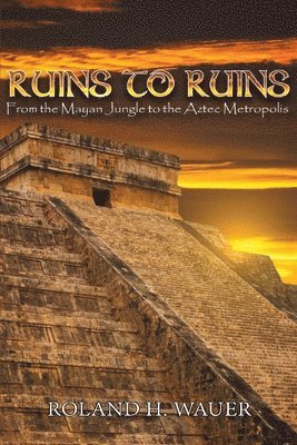 Roland H Wauer - Ruins to Ruins, Häftad