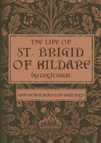 bokomslag The Life of St. Brigid of Kildare by Cogitosus