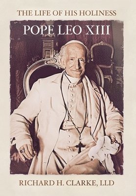 bokomslag The Life of His Holiness Pope Leo XIII