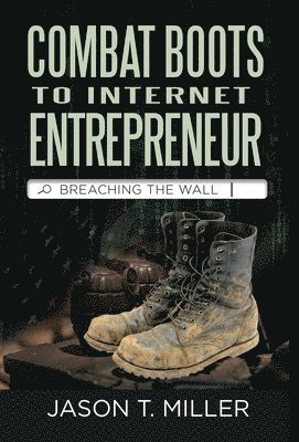 Combat Boots to Internet Entrepreneur 1