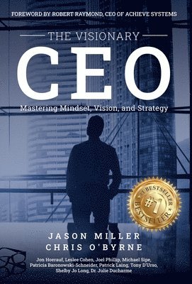 Jason Miller, Chris O'Byrne - Visionary CEO, Inbunden