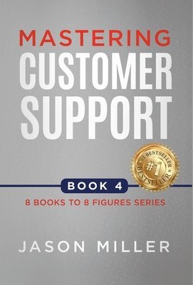 Jason Miller - Mastering Customer Support, Inbunden