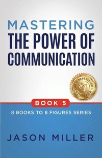 bokomslag Mastering the Power of Communication