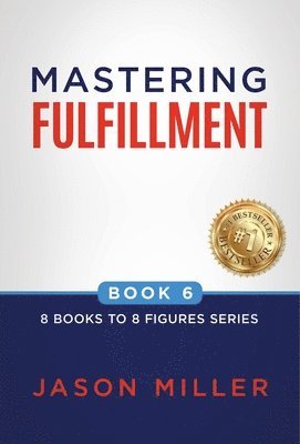 Jason Miller - Mastering Fulfillment, Inbunden