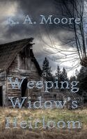 K A Moore - Weeping Widow's Heirloom, Häftad