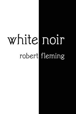 Robert Fleming - white noir, Häftad