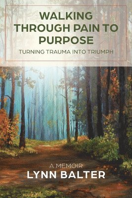 Walking Through Pain to Purpose 1