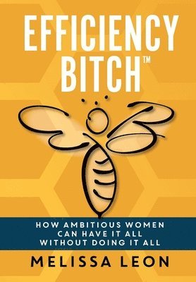 Melissa Leon, Laura L Bush, Alisa Sever, Laura L. Bush, L. Bush, Laura - Efficiency Bitch, Inbunden